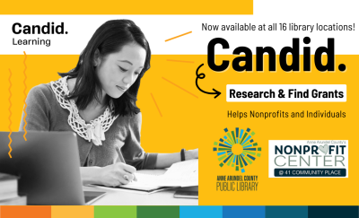 "Candid Learning. Now available at all 16 library locations! Candid. Research & Find Grants. Helps Nonprofits and Individuals. Anne Arundel County Public Library. Anne Arundel County's Nonprofit Center at 41 Community Place."