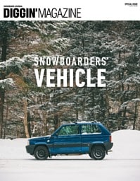 DIGGIN' MAGAZINE SPECIAL ISSUE SNOWBOARDERS’ VEHICLE