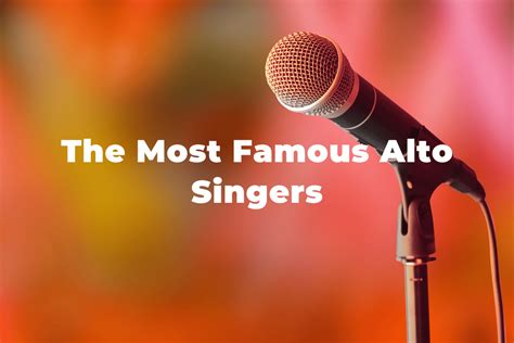 14 Of The Greatest And Most Famous Alto Singers