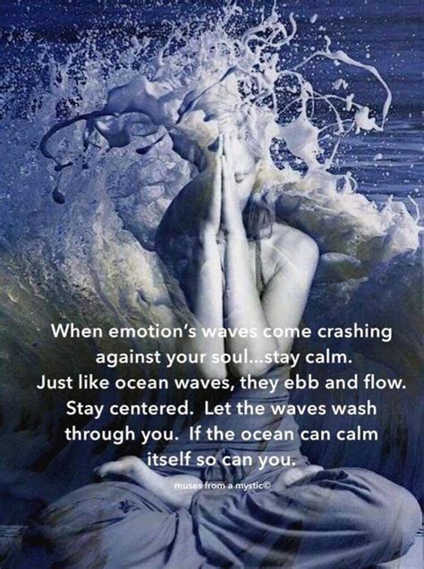 A good analogy... if the ocean's waves can become calm, so can we. 💕 ...