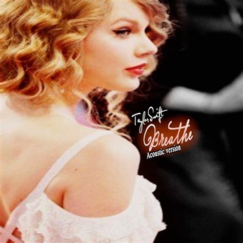 Taylor Swift - Breathe (Acoustic Version) fanmade single cover - Taylor ...