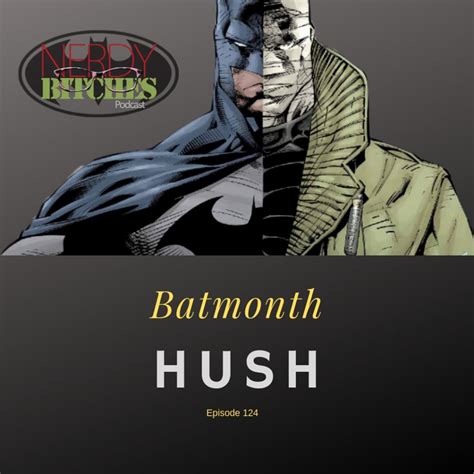 Batman - Hush (Comic) - Nerdy Bitches Podcast