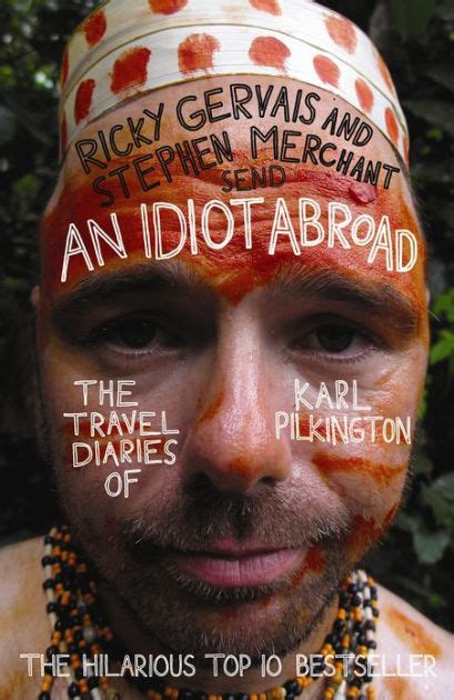 An Idiot Abroad: The Travel Diaries of Karl Pilkington by Karl ...