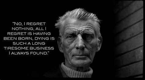 "No, I regret nothing...." Samuel Beckett [1600x883] : r/QuotesPorn