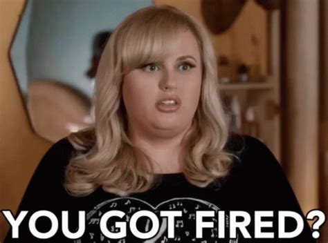 You Got FireD? GIF - YouGotFired Fired RebelWilson - Discover & Share GIFs