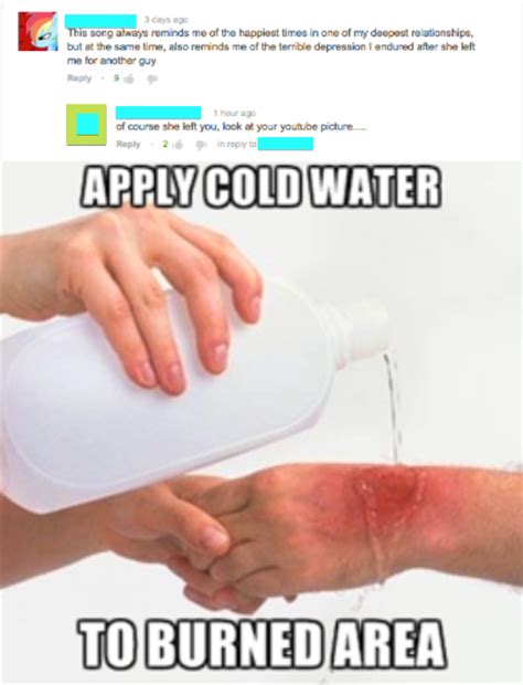 At least I think it's a burn! | Apply Cold Water To That Burn | Know ...