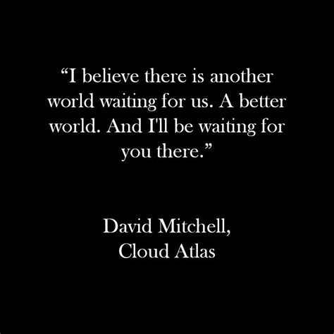 David Mitchell Cloud Atlas Quote | Cloud atlas quotes, Cloud quotes ...