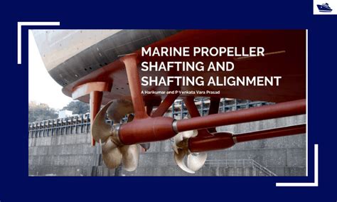 Marine Propeller Shafting and Shafting Alignment - Part 1 - TheNavalArch