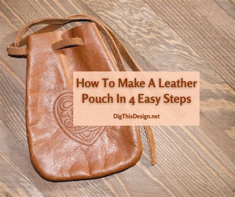 How To Make A Leather Pouch In 4 Easy Steps - Dig This Design