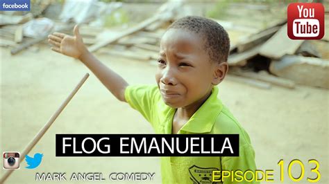 FLOG EMANUELLA (Mark Angel Comedy) (Episode 103) - YouTube