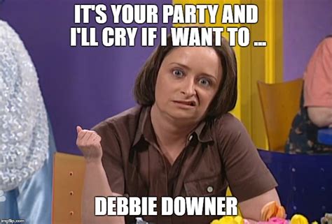 Debbie Downer - Imgflip