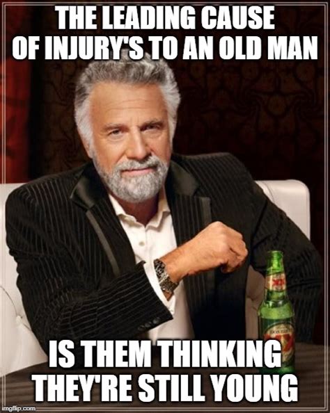 Chief cause of injuries to old men - Imgflip