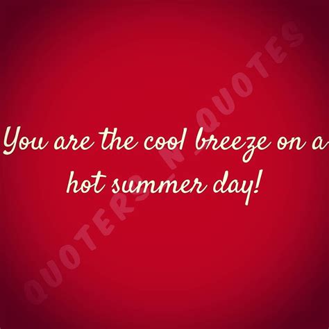 You are the cool breeze! | Breeze quotes, Quotes, Romantic quotes