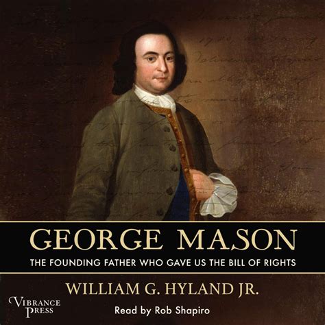 George Mason - The Founding Father Who Gave Us the Bill of Rights ...