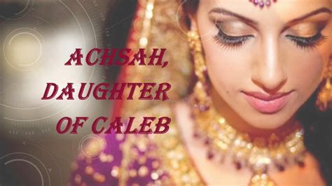 Achsah, Daughter of Caleb - YouTube