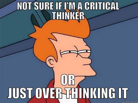 critical thinking - quickmeme