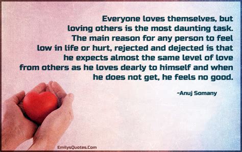 Everyone loves themselves, but loving others is the most daunting task ...