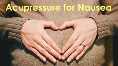 Acupressure for Nausea & Morning Sickness