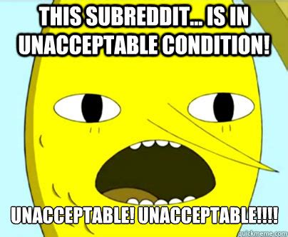 unacceptable - Unacceptable Lemongrab - quickmeme