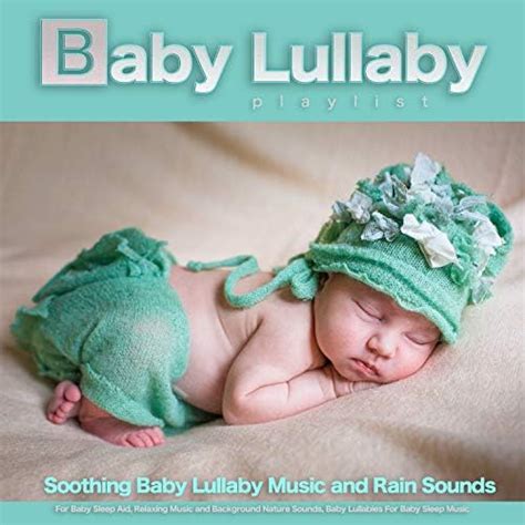 Play Baby Lullaby Playlist: Soothing Baby Lullaby Music and Rain Sounds ...