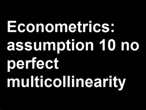 Econometrics: assumption 10 no perfect multicollinearity - YouTube