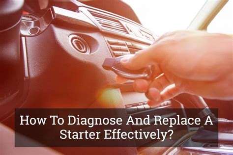 How To Diagnose And Replace A Starter Effectively? Update 2017