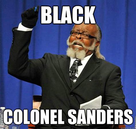 Black Colonel Sanders - Jimmy McMillan - quickmeme