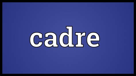 Cadre Meaning - YouTube