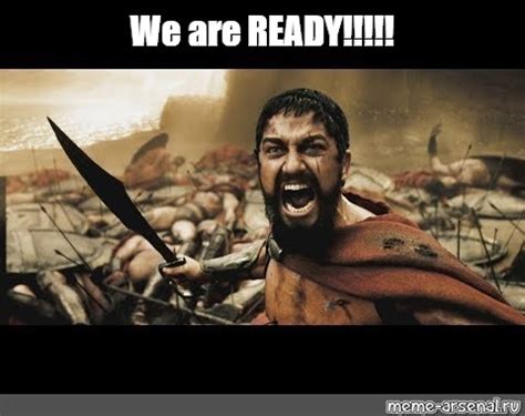 Meme: "We are READY!!!!!" - All Templates - Meme-arsenal.com