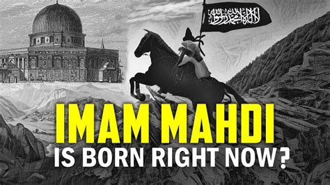 IMAM AL-MAHDI IS BORN NOW ? ( HUGE SIGNS) - YouTube