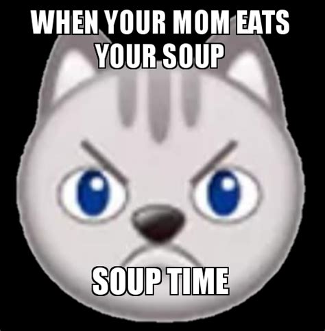 Soup Time Meme Template