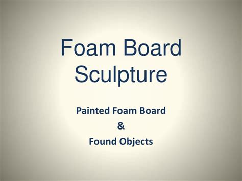 PPT - Foam Board Sculpture PowerPoint Presentation, free download - ID ...