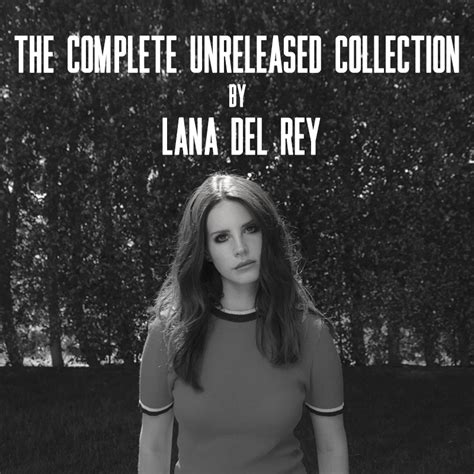 LANA DEL REY - THE COMPLETE UNRELEASED COLLECTION... | Lana Del Rey