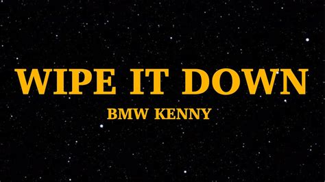 BMW KENNY - Wipe It Down (Lyrics) TikTok "Wipe wipe wipe it down wipe ...