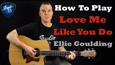 How To Play LOVE ME LIKE YOU DO On Guitar - Studio 33 Guitar Lessons