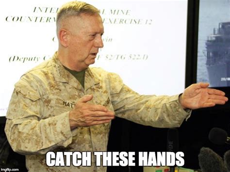 Mattis: Knife Hands - Imgflip