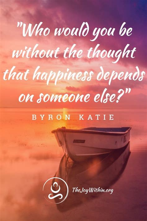 Byron Katie: Best Teachings from 'Loving What Is' | Byron katie quotes ...