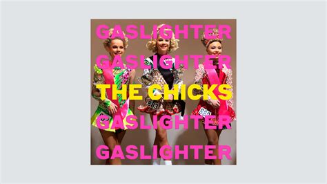 Review: The Chicks' 'Gaslighter' Is a Deeply Bracing Divorce Album ...