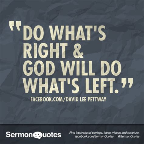 Do what's right & God will do what's left - SermonQuotes