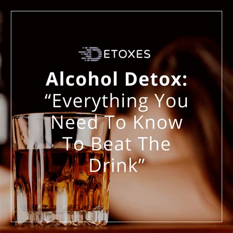 Alcohol Detox: Everything you need to know about beating the drink