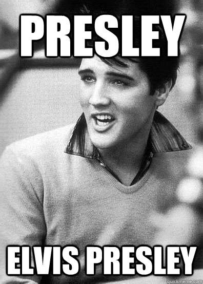 elvis presley memes | quickmeme