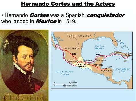 PPT - Objective: To examine the conquests of Hernando Cortes and ...