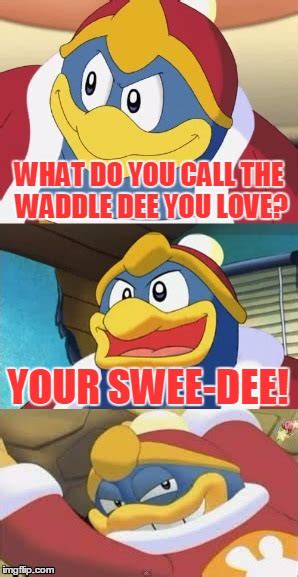 Bad Pun King Dedede, In Response To Socrates' Bad Pun Week! - Imgflip