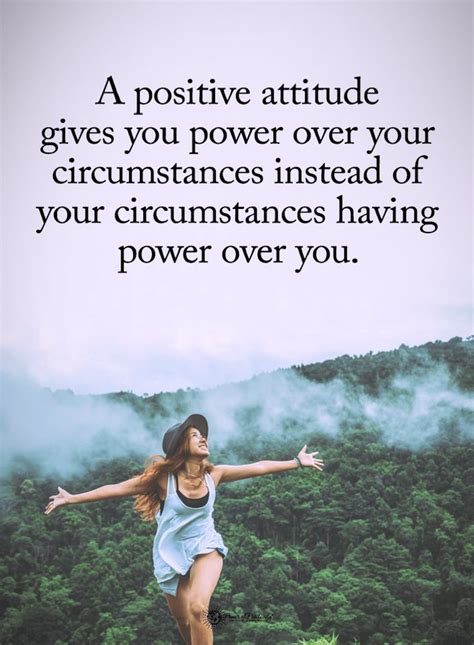 Positive Attitude Quotes A Positive attitude gives you power over your ...