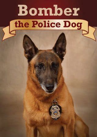 Bomber the Police Dog - inspired by true story by Dp Publishing | Goodreads