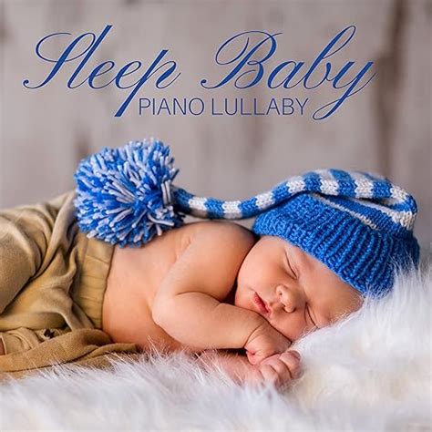 Sleep Baby Piano Lullaby - Soft Piano Songs for Babies to Sleep CD by ...