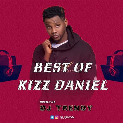 Best Of Kizz Daniel Mix Hosted By DJ Trendy - Music/Radio - Nigeria