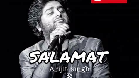 SALAMAT - ARIJIT SINGH ️SONG - YouTube