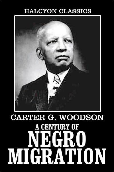 A Century of Negro Migration by Carter G. Woodson by Carter G. Woodson ...