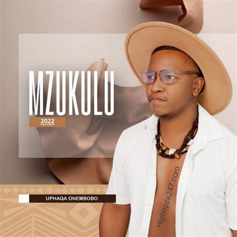 ALBUM: Mzukulu - Uphaqa Onembobo - HipHopZa 247 (Zip file)